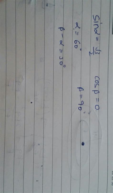 Sin alpha= roor3 by 2 and cos beta=0,then the value of bita- alpha is ...