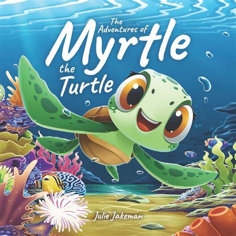 Buy The Adventures of Myrtle the Turtle: Teaching Kids About Ocean ...
