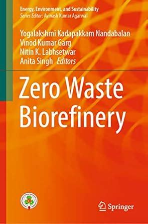 Zero Waste Biorefinery (Energy, Environment, and Sustainability ...