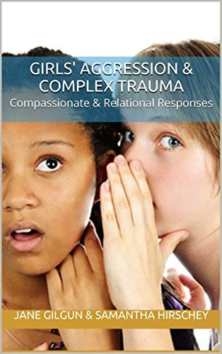 Girls' Aggression & Complex Trauma: Compassionate & Relational ...