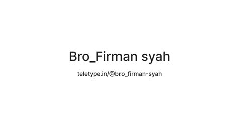 Bro_Firman syah — Teletype