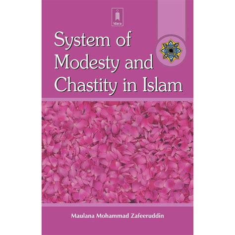 System of Modesty and Chastity in Islam by: Maulana Muhammad Zafeerudd ...