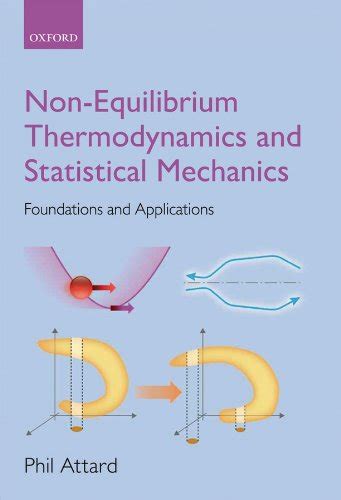 Non-equilibrium Thermodynamics and Statistical Mechanics: Foundations ...