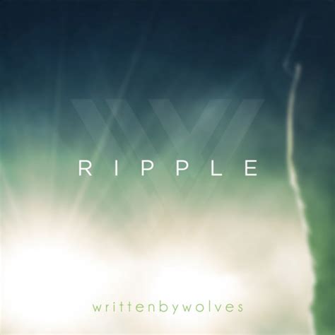 RIPPLE – Written By Wolves