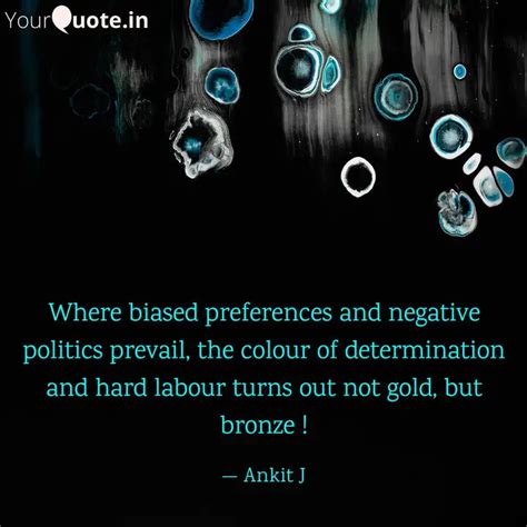 Where biased preferences ... | Quotes & Writings by Ankit | YourQuote