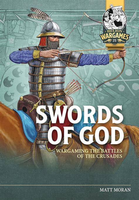 Swords of God: Wargaming Battles of the Crusades (Helion Wargames ...