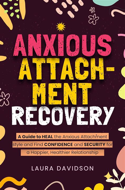 Anxious Attachment Style Recovery: A Comprehensive Solution Guide to ...