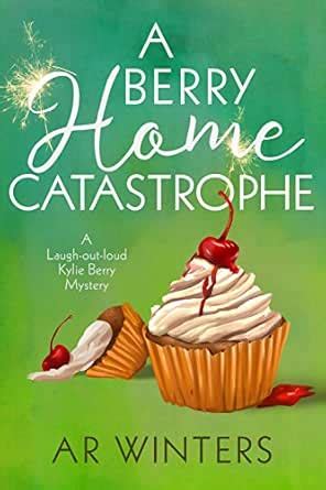 A Berry Home Catastrophe: A Humorous Cozy Mystery (Kylie Berry ...