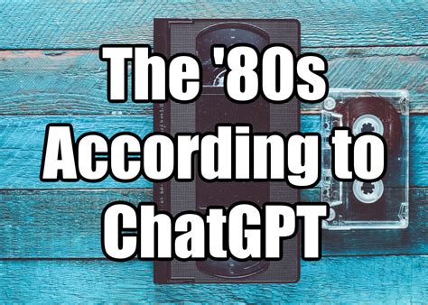 20 Reasons Why It Was Better Growing Up In the 80s Than Today According to ChatGPT | The '80s Ruled
