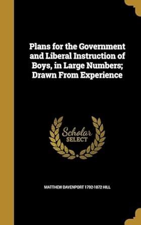 Buy Plans for the Government and Liberal Instruction of Boys, in Large ...