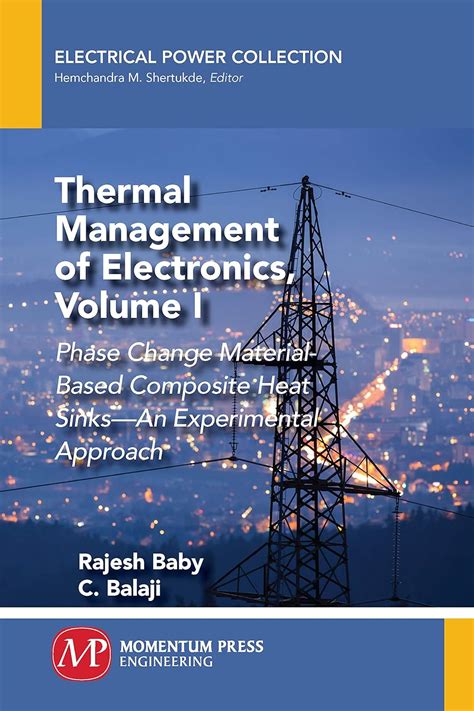 Thermal Management of Electronics, Volume I: Phase Change Material ...