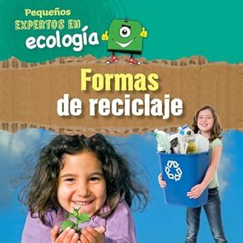 Formas de reciclaje / Ways to Recycle (Pequeños expertos en ecología ...