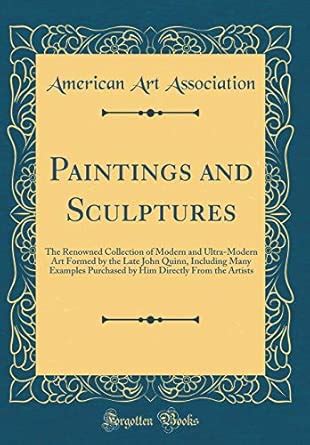 Buy Paintings and Sculptures: The Renowned Collection of Modern and ...