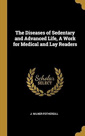 Buy The Diseases of Sedentary and Advanced Life, A Work for Medical and ...
