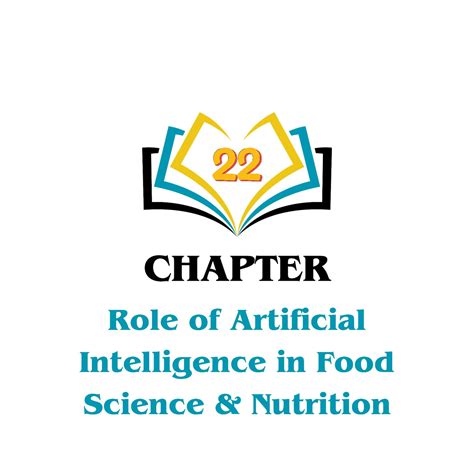 Chapter 22. Role of Artificial Intelligence in Food Science & Nutrition ...
