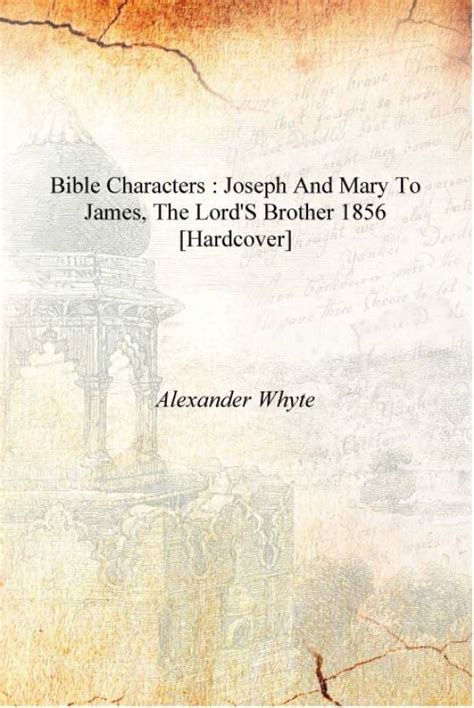 Bible characters : Joseph and Mary to James, the Lord's brother 1856 ...