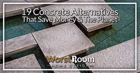 19 Concrete Alternatives That Save Money & the Planet - Worst Room
