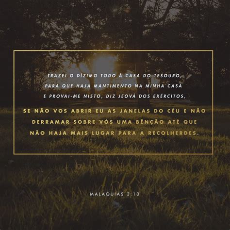 Malaquias 3:10-11 Trazei todos os dízimos à casa do Tesouro, para que ...