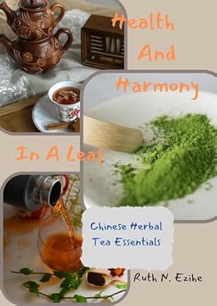 Health And Harmony In A Leaf: Chinese Herbal Tea Essentials eBook ...