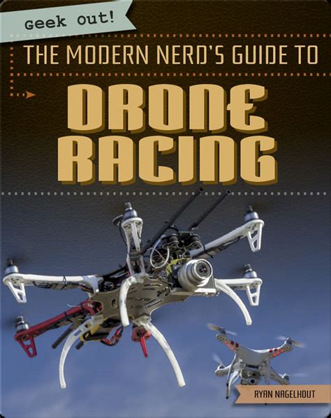 The Modern Nerd's Guide to Drone Racing Book by Ryan Nagelhout | Epic