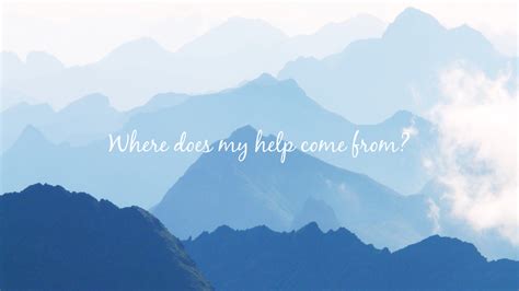 Where does our help come from? A thought from Ben. – Kairos Network Church