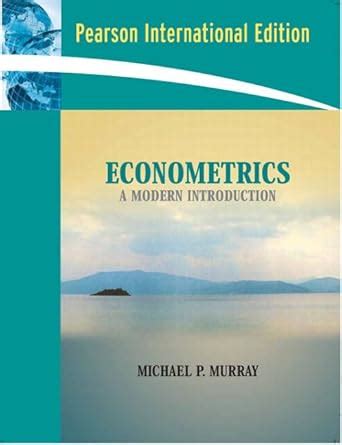 Econometrics: A Modern Introduction: International Edition : Murray ...