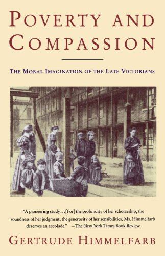 Poverty and Compassion: The Moral Imagination of the Late Victorians ...