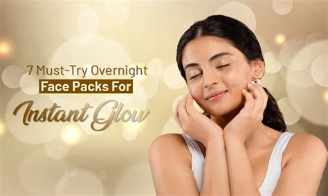 6 Must-Try Overnight Face Packs For Instant Glow | Face Packs and more ...