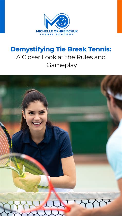 Demystifying Tie Break Tennis: A Closer Look at the Rules and Gameplay