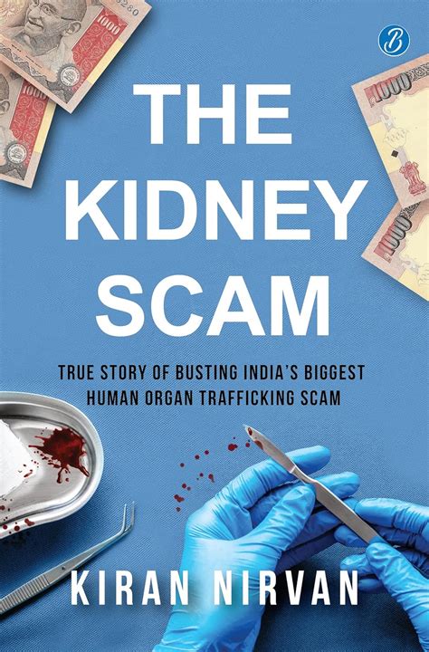 The Kidney Scam: True story of busting India’s biggest human organ ...