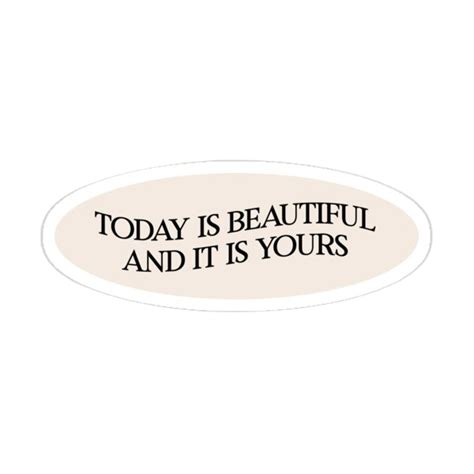 Today Is Beautiful And It Is Yours Sticker | Stickerfever.in