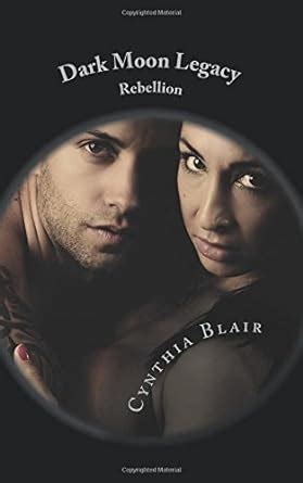 Dark Moon Legacy: Rebellion : Blair, Cynthia: Amazon.in: Books