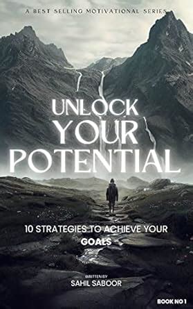 Unlock Your Potential: 10 Strategies to Achieve Your Goals: Embrace ...
