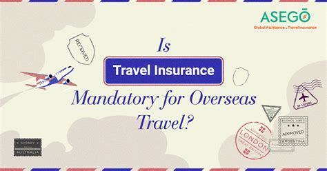 Is travel insurance mandatory for overseas travel