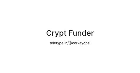 Crypt Funder — Teletype