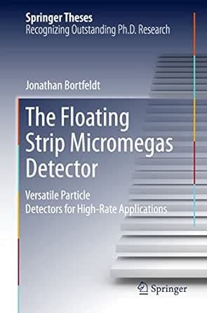 The Floating Strip Micromegas Detector: Versatile Particle Detectors ...