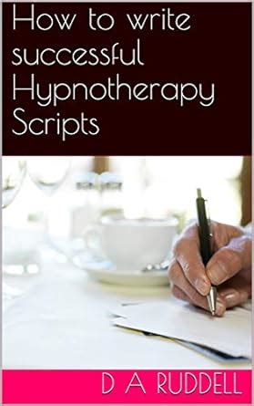 How to write successful Hypnotherapy Scripts eBook : Ruddell, D A ...