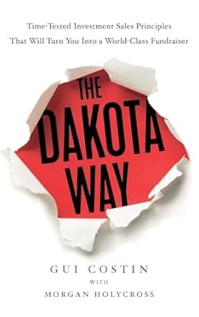 Buy The Dakota Way: Time-Tested Principles That Will Turn You Into a ...