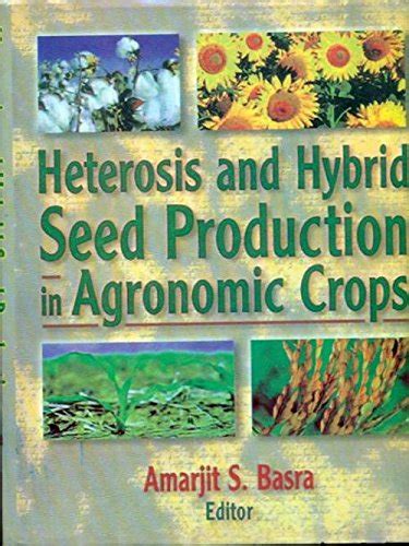 Buy HETEROSIS AND HYBRID SEED PRODUCTION IN AGRONOMIC CROPS (HB 2002 ...