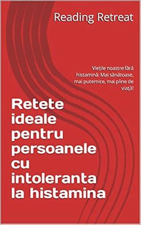 Retete ideale pentru persoanele cu intoleranta la histamina: Viețile ...