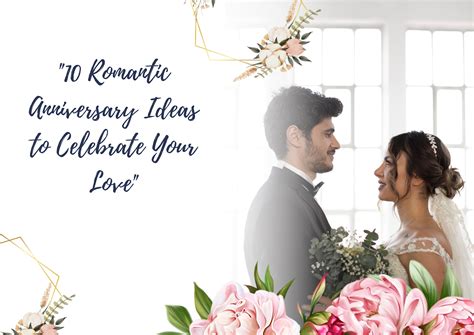 "10 Romantic Anniversary Ideas to Celebrate Your Love"