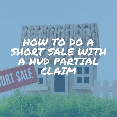 How to do a short sale with a HUD partial claim