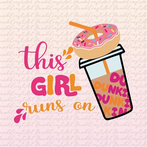 This Girl Runs on Dunkin Svg Dunkin Donuts Girl Loves Coffee, Svg Cut ...