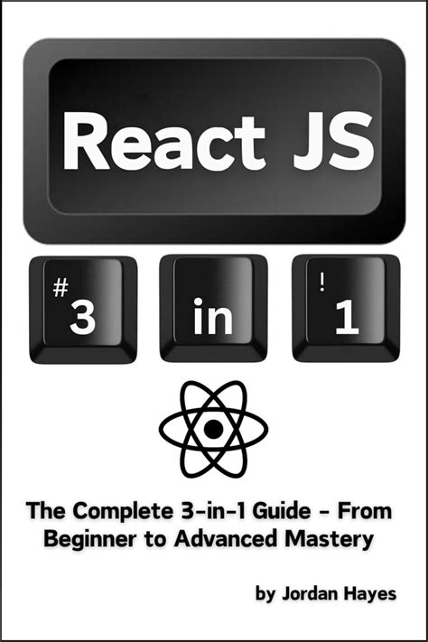 React JS: The Complete 3-in-1 Guide - From Beginner to Advanced Mastery ...