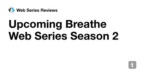 Upcoming Breathe Web Series Season 2 — Teletype