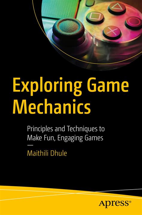 Buy Exploring Game Mechanics: Principles and Techniques to Make Fun ...