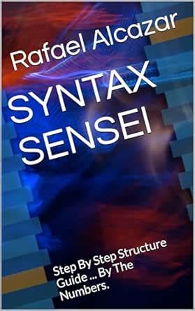 SYNTAX SENSEI: Step By Step Guide ... By The Numbers. eBook : Alcazar ...
