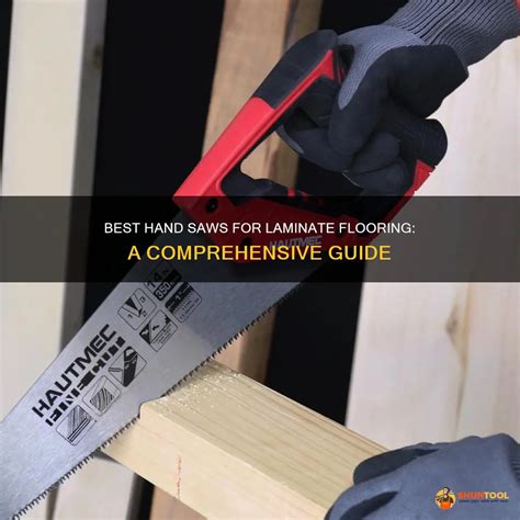 Best Hand Saws For Laminate Flooring: A Comprehensive Guide | ShunTool