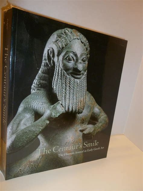 The Centaur's Smile: The Human Animal in Early Greek Art : Amazon.in: Books