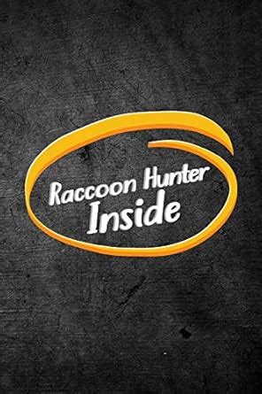 Buy Raccoon Hunter Inside: Funny Hunting Journal For Coon Hunters ...
